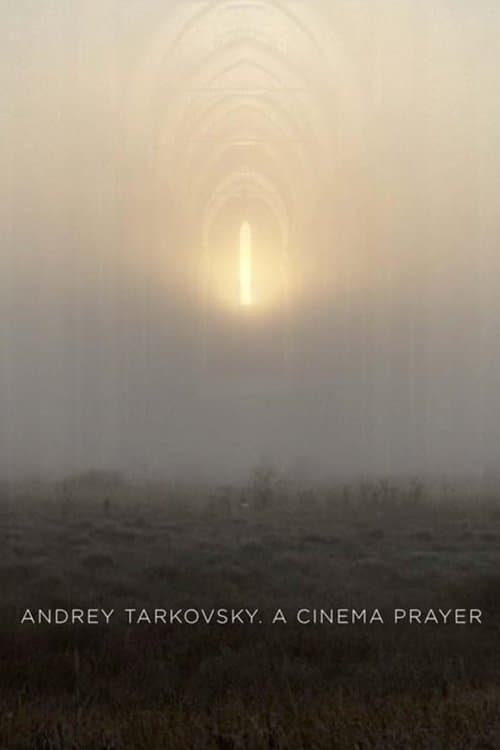 Andrey Tarkovsky. A Cinema Prayer