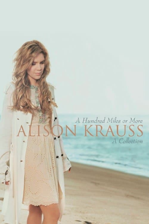 Alison Krauss | A Hundred Miles Or More